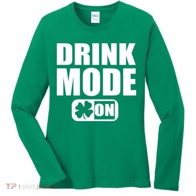 Drink Mode On Funny St. Patrick's Day Women's Long Sleeve Shirt