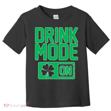 Drink Mode On Irish Clover Toddler T-Shirt