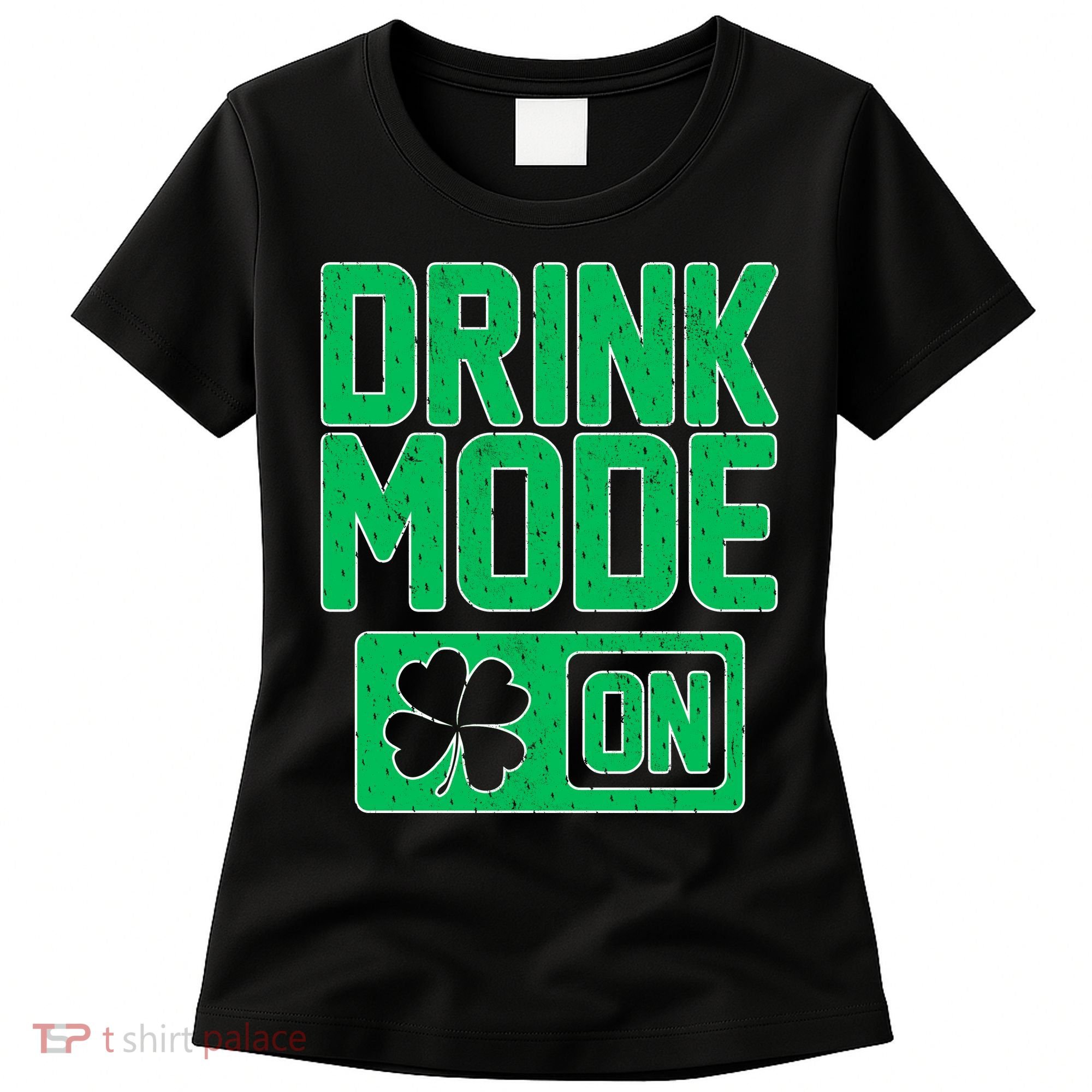 Drink Mode On Irish Clover Women's T-Shirt
