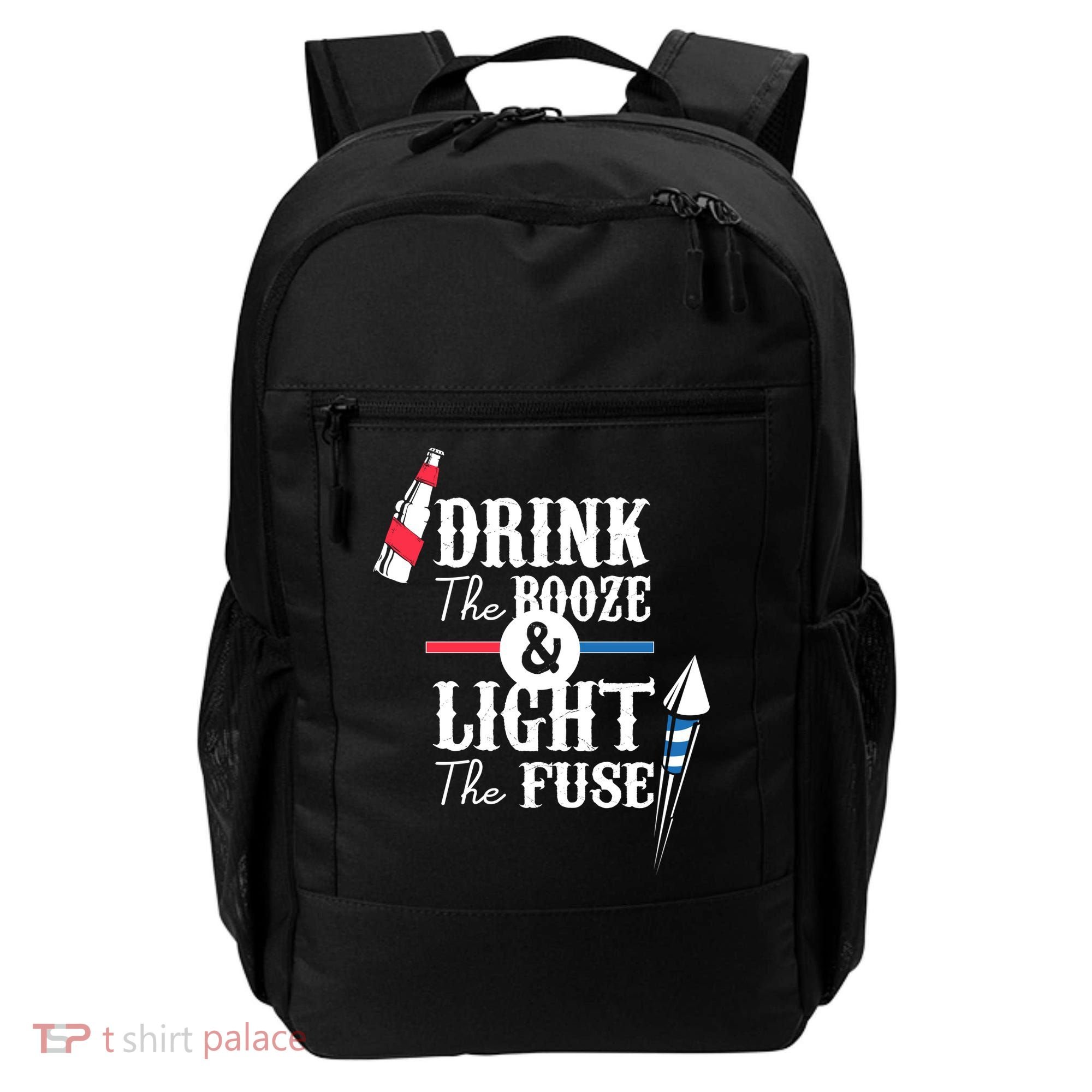 Drink The Booze Light The Fuse Backpack