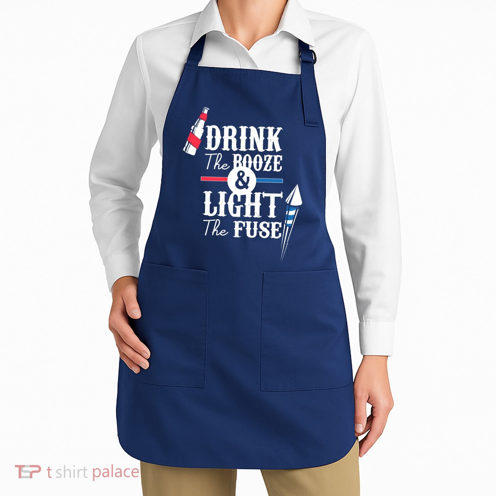 Drink The Booze Light The Fuse Apron
