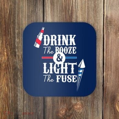 Drink The Booze Light The Fuse Coaster