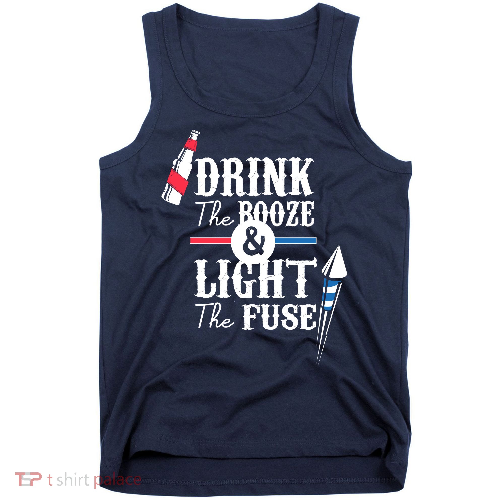 Drink The Booze Light The Fuse Tank Top