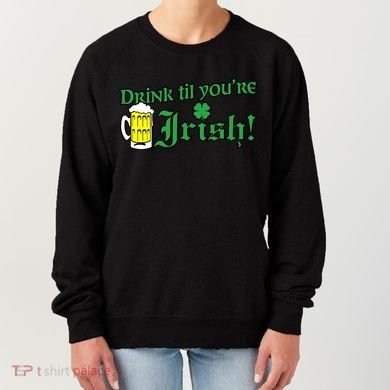 Drink Til' Your Irish Beer Pitcher St. Patrick's Day Women's Sweatshirt