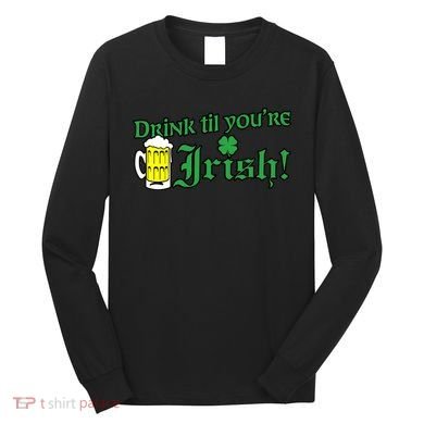 Drink Til' Your Irish Beer Pitcher St. Patrick's Day Long Sleeve Shirt