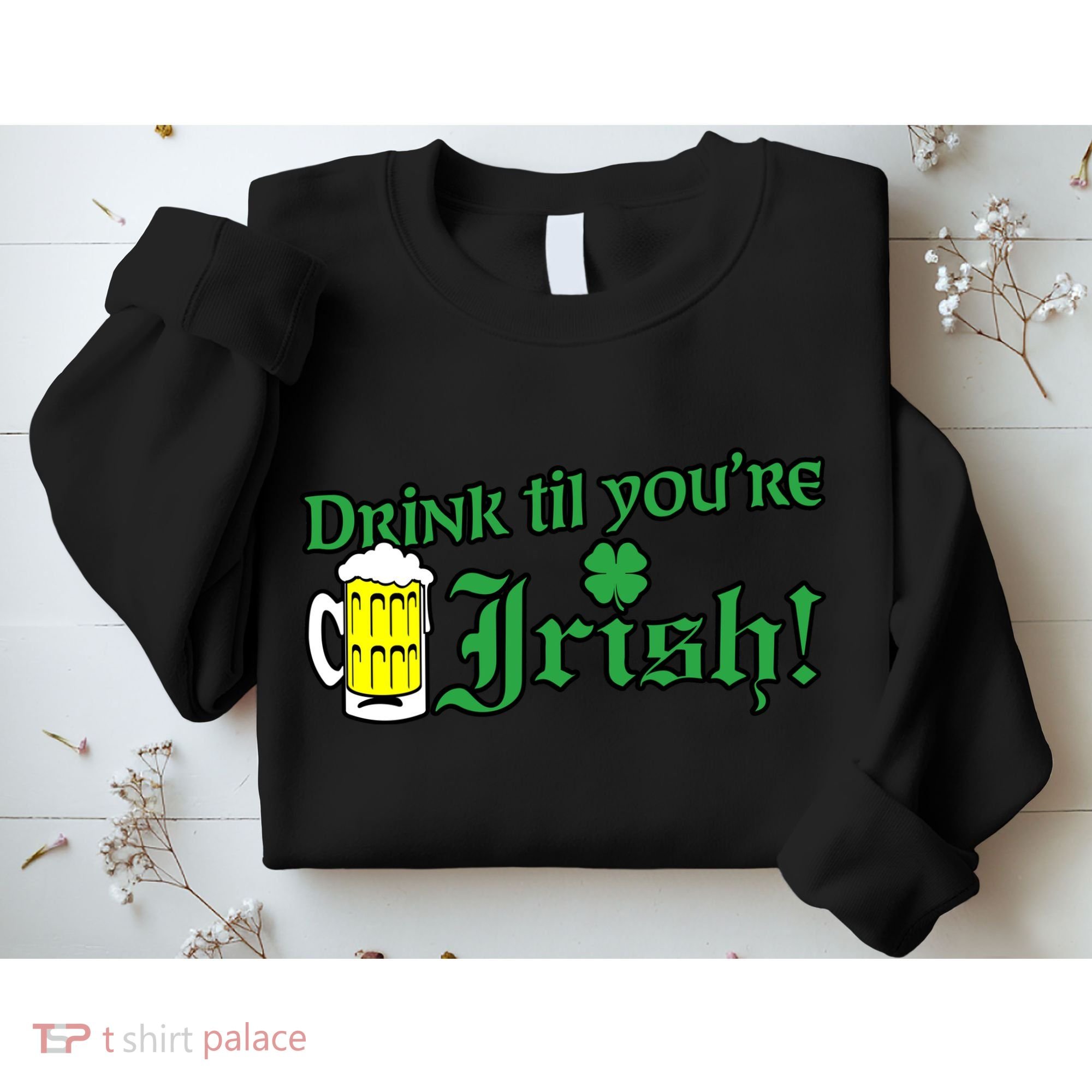 Drink Til' Your Irish Beer Pitcher St. Patrick's Day Sweatshirt
