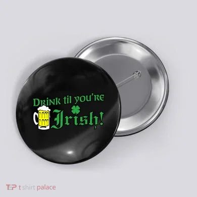 Drink Til' Your Irish Beer Pitcher St. Patrick's Day Button