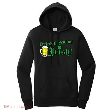Drink Til' Your Irish Beer Pitcher St. Patrick's Day Women's Hoodie