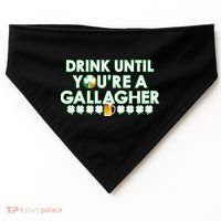 Drink Until You Are A Gallagher Funny St. Patrick's Day USA-Made Doggie Bandana thumb 0
