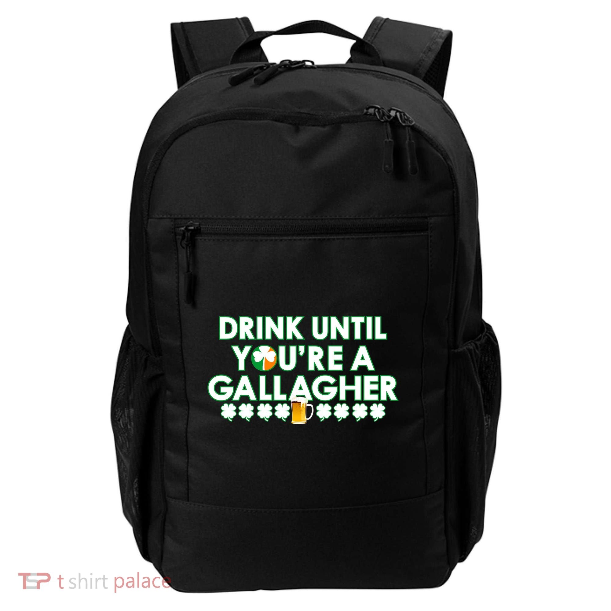 Drink Until You Are A Gallagher Funny St. Patrick's Day Backpack