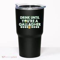 Drink Until You Are A Gallagher Funny St. Patrick's Day Tumbler thumb 0