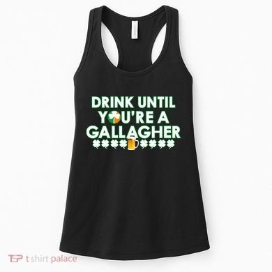 Drink Until You Are A Gallagher Funny St. Patrick's Day Women's Tank Top
