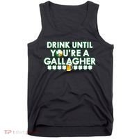 Drink Until You Are A Gallagher Funny St. Patrick's Day Tank Top thumb 0