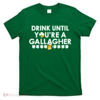 Drink Until You Are A Gallagher Funny St. Patrick's Day T-Shirt thumb 0