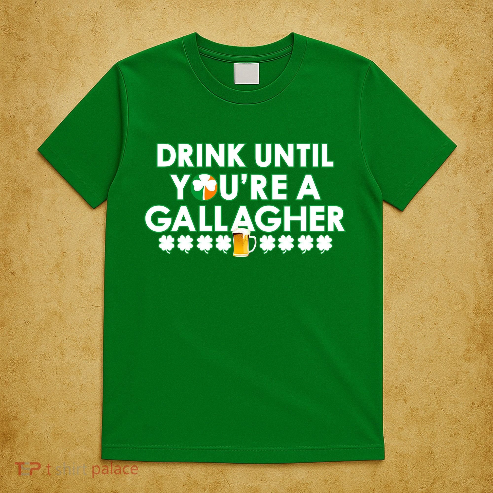 Drink Until You Are A Gallagher Funny St. Patrick's Day T-Shirt