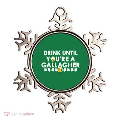Drink Until You Are A Gallagher Funny St. Patrick's Day Ornament