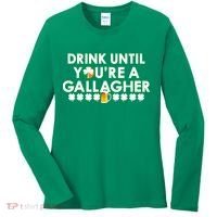 Drink Until You Are A Gallagher Funny St. Patrick's Day Women's Long Sleeve Shirt thumb 0