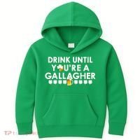 Drink Until You Are A Gallagher Funny St. Patrick's Day Kids Hoodie thumb 0