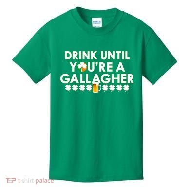 Drink Until You Are A Gallagher Funny St. Patrick's Day Kids T-Shirt