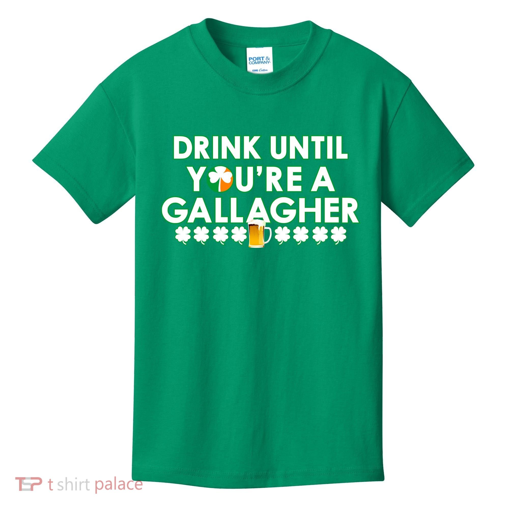 Drink Until You Are A Gallagher Funny St. Patrick's Day Kids T-Shirt