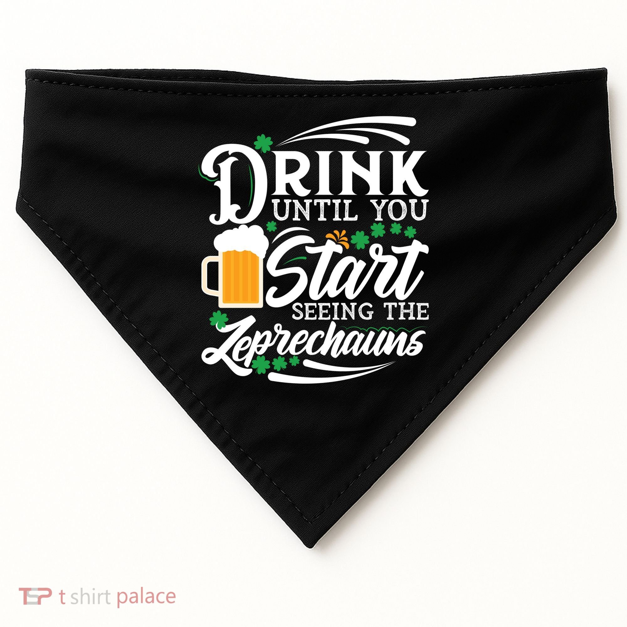 Drink Until You Start Seeing Leprechauns USA-Made Doggie Bandana