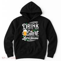 Drink Until You Start Seeing Leprechauns Hoodie thumb 0
