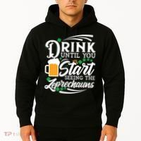Drink Until You Start Seeing Leprechauns Hoodie thumb 2
