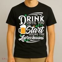 Drink Until You Start Seeing Leprechauns T-Shirt thumb 3