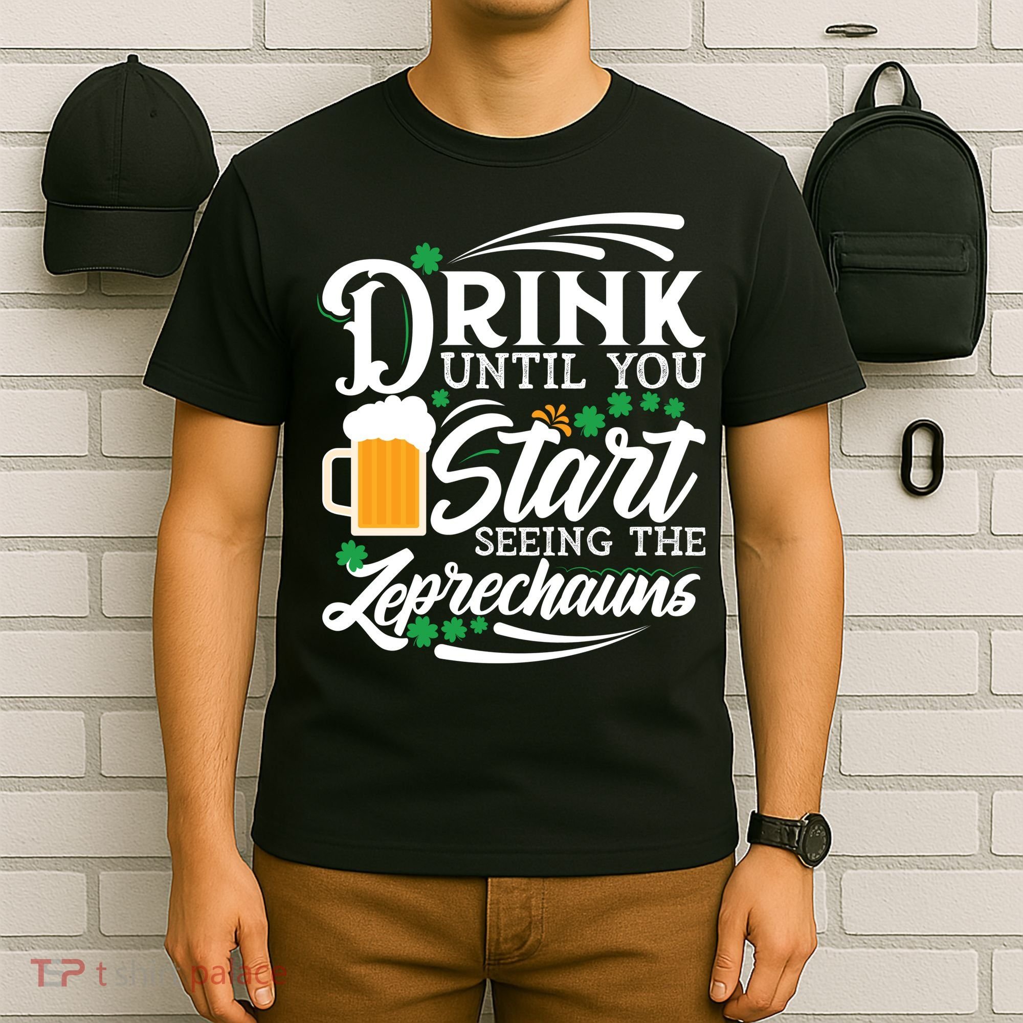 Drink Until You Start Seeing Leprechauns T-Shirt
