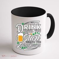 Drink Until You Start Seeing Leprechauns Coffee Mug thumb 1