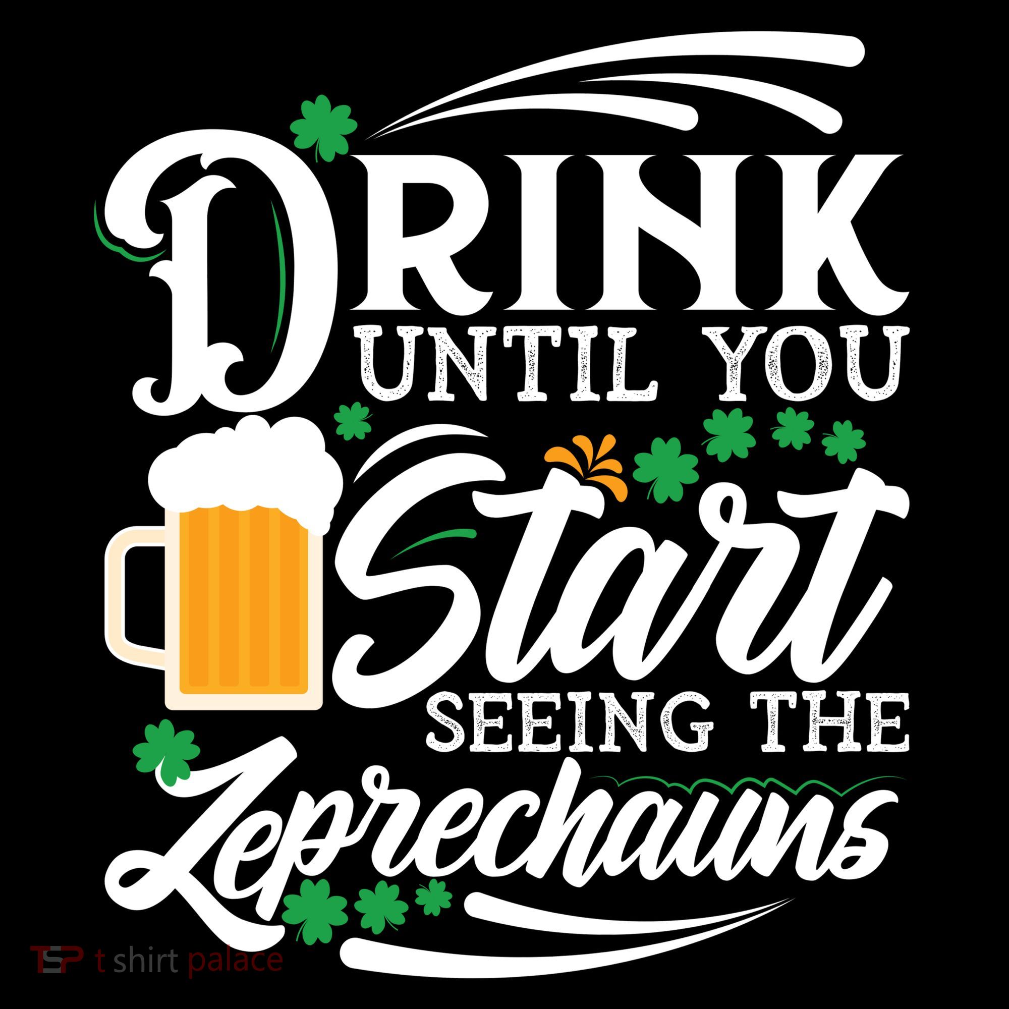 Drink Until You Start Seeing Leprechauns Coffee Mug