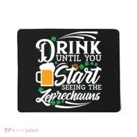 Drink Until You Start Seeing Leprechauns Mousepad thumb 0