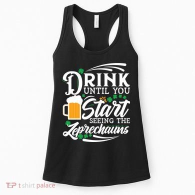 Drink Until You Start Seeing Leprechauns Women's Tank Top