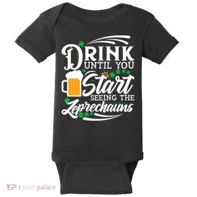Drink Until You Start Seeing Leprechauns Baby Bodysuit