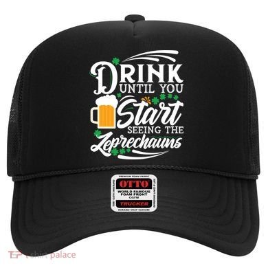 Drink Until You Start Seeing Leprechauns Hat