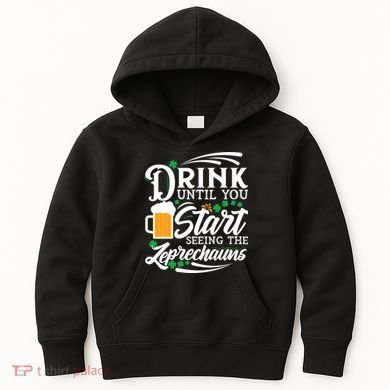 Drink Until You Start Seeing Leprechauns Kids Hoodie