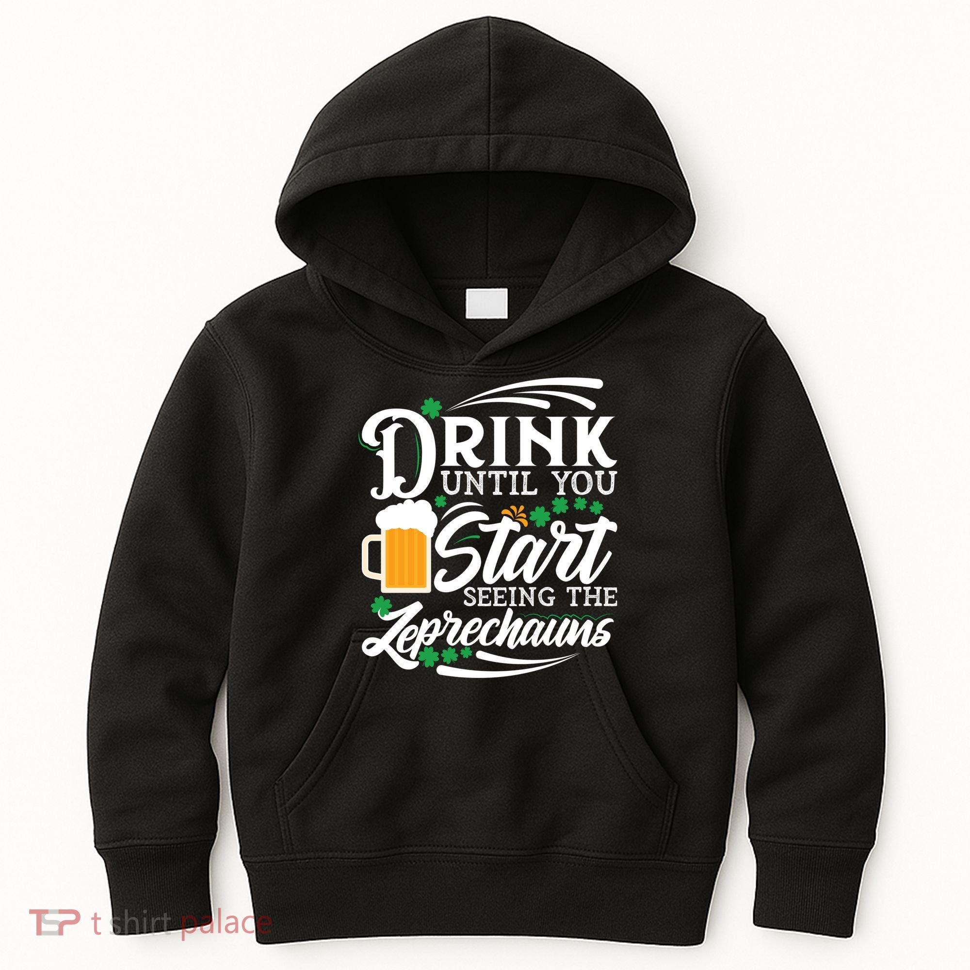 Drink Until You Start Seeing Leprechauns Kids Hoodie