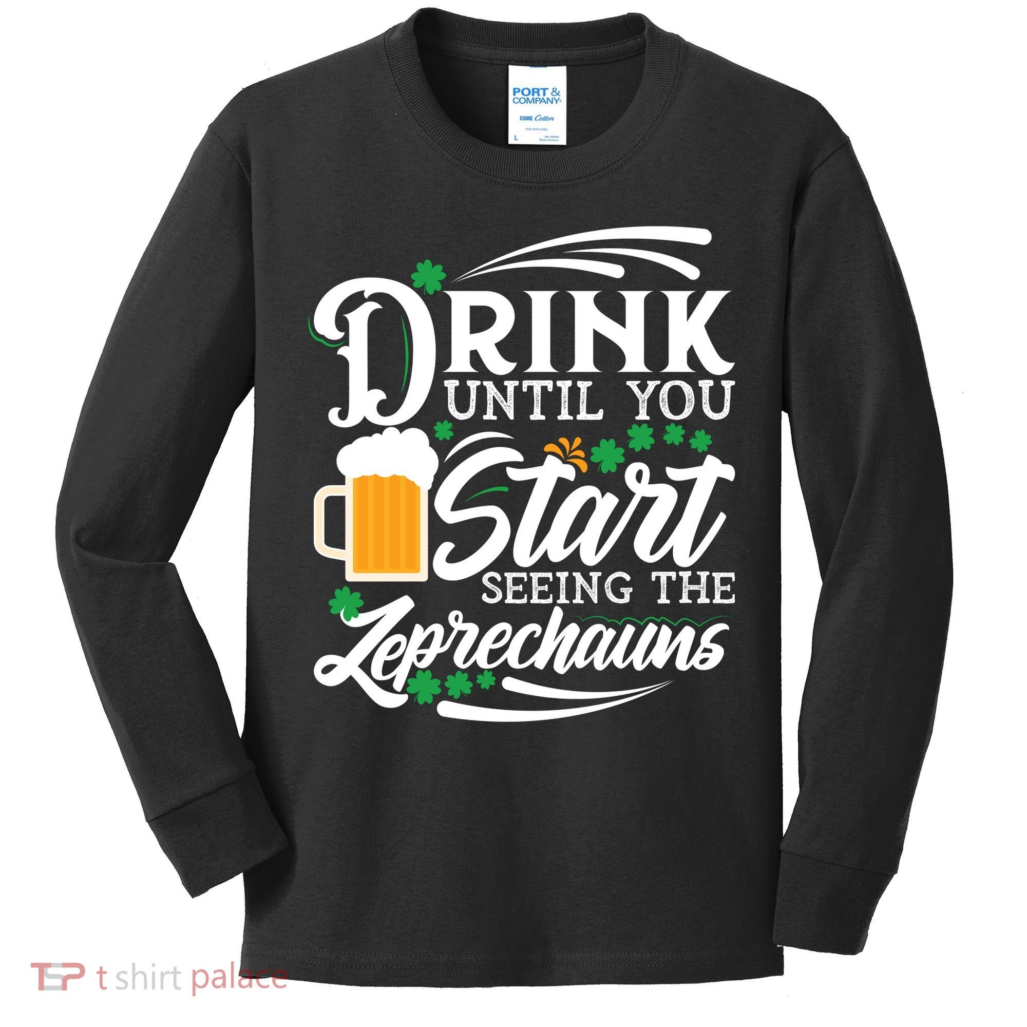 Drink Until You Start Seeing Leprechauns Kids Long Sleeve Shirt