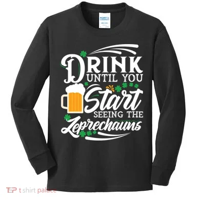 Drink Until You Start Seeing Leprechauns Kids Long Sleeve Shirt