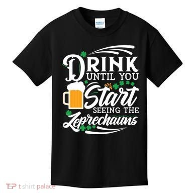 Drink Until You Start Seeing Leprechauns Kids T-Shirt