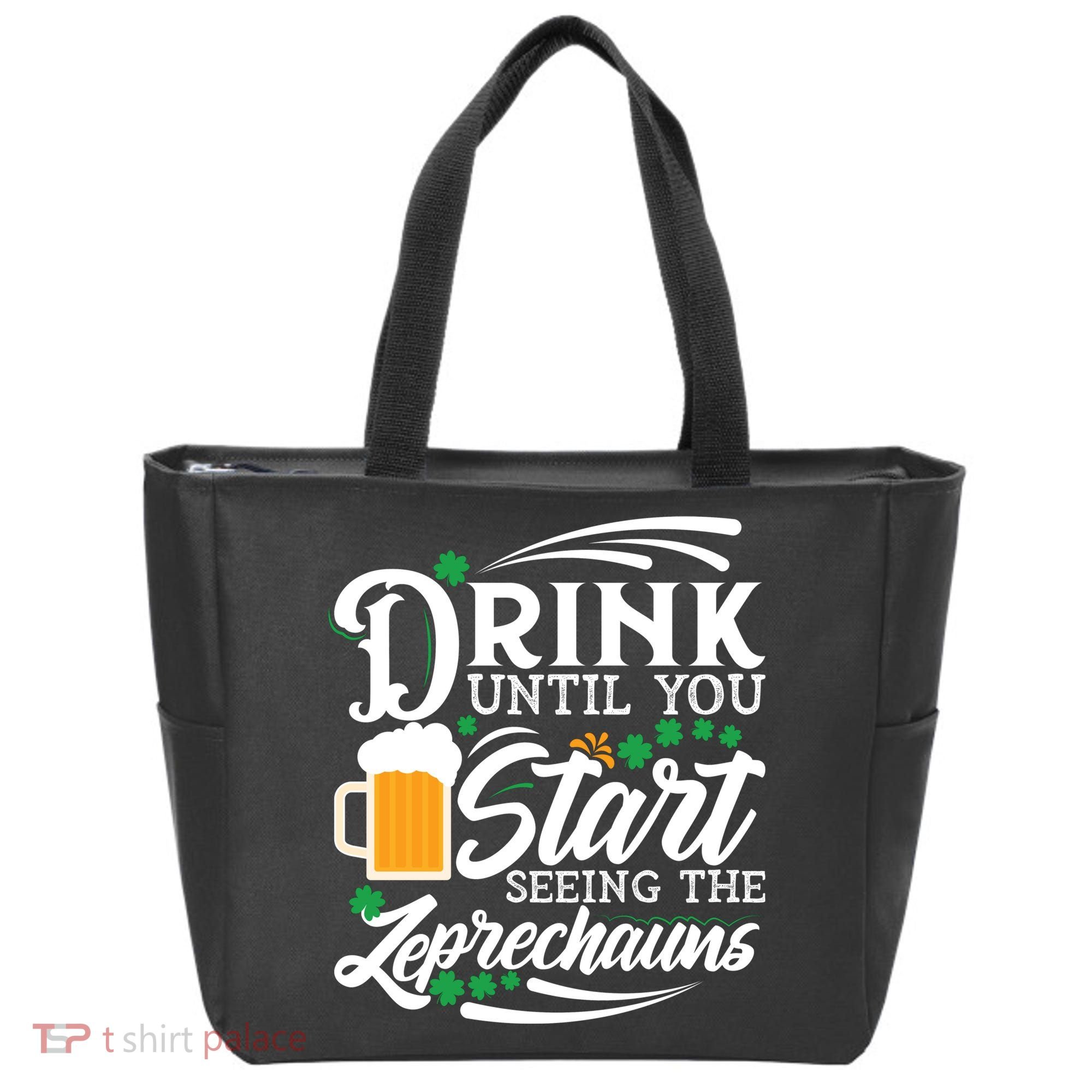 Drink Until You Start Seeing Leprechauns Tote Bag
