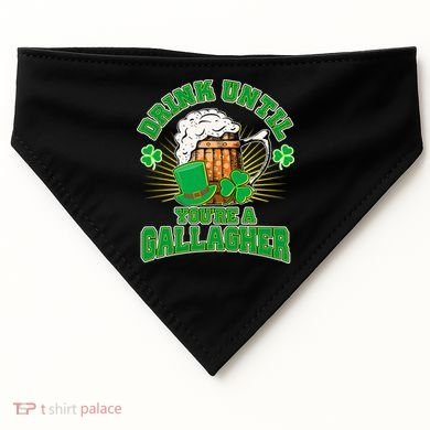 Drink Until You're A Gallagher USA-Made Doggie Bandana