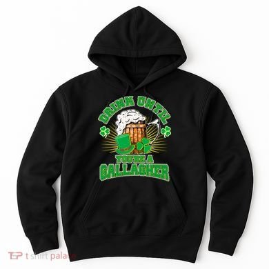 Drink Until You're A Gallagher Hoodie