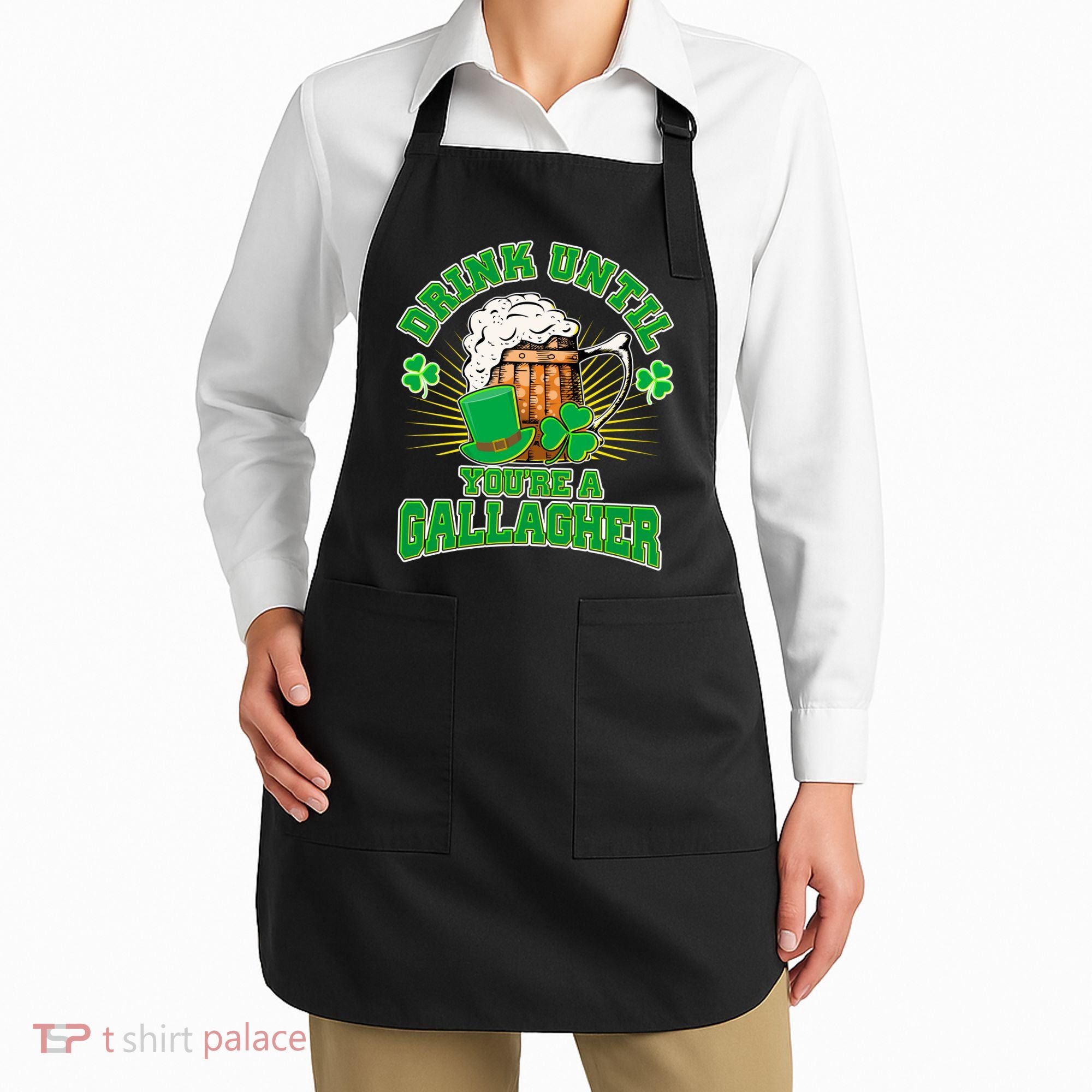 Drink Until You're A Gallagher Apron