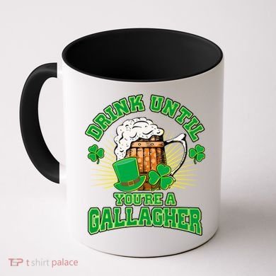 Drink Until You're A Gallagher Coffee Mug