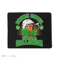 Drink Until You're A Gallagher Mousepad thumb 0