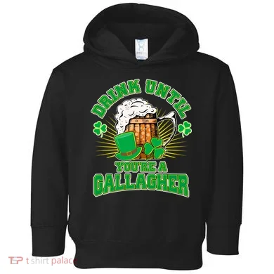 Drink Until You're A Gallagher Toddler Hoodie