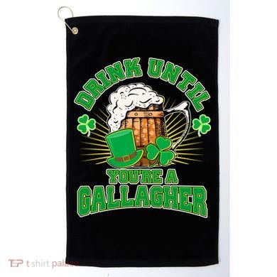 Drink Until You're A Gallagher Golf Towel