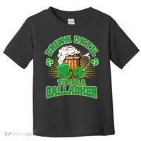 Drink Until You're A Gallagher Toddler T-Shirt thumb 0