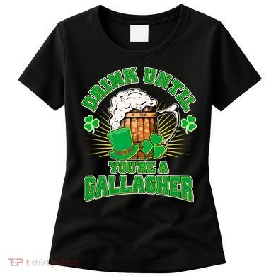 Drink Until You're A Gallagher Women's T-Shirt